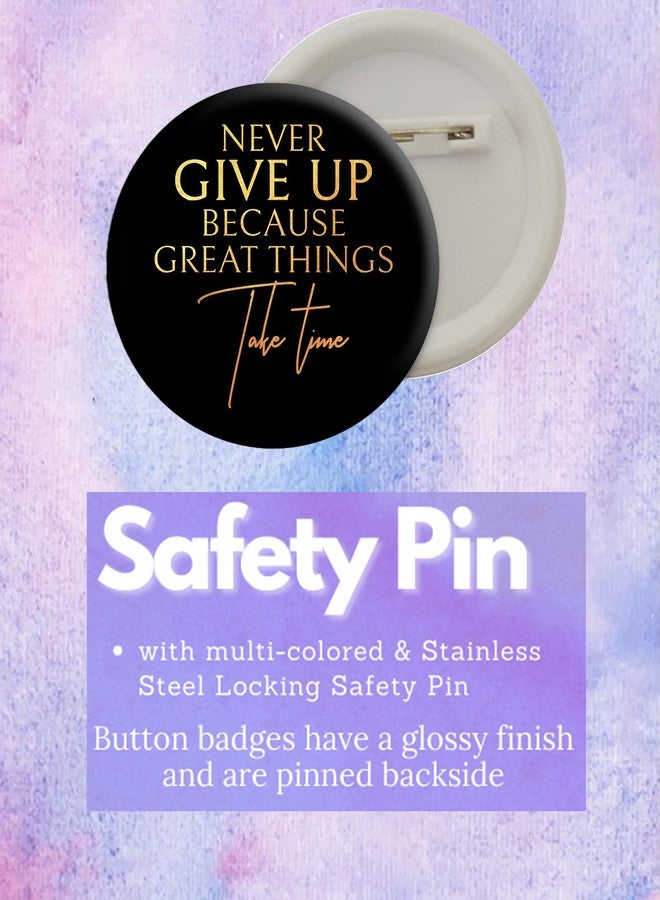 D2C Round Plastic Button Badge Printed Motivational & Inspirational Quote | Never Give Up | You Are Stronger Than You Think (Never Give Up Because Great Things Take Time) - Image 2